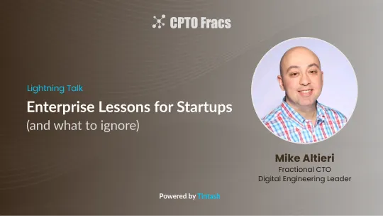 Enterprise Lessons for Startups (and what to ignore)